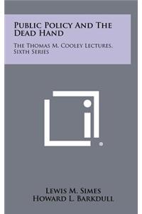 Public Policy and the Dead Hand