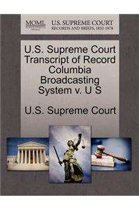 U.S. Supreme Court Transcript of Record Columbia Broadcasting System V. U S