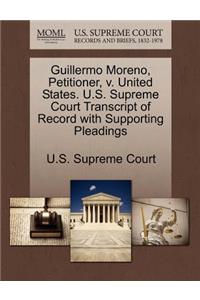 Guillermo Moreno, Petitioner, V. United States. U.S. Supreme Court Transcript of Record with Supporting Pleadings
