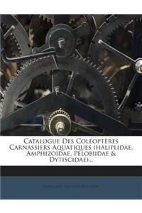 Catalogue Des Coleopteres Carnassiers Aquatiques (Haliplidae, Amphizoidae, Pelobiidae & Dytiscidae)...