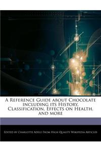A Reference Guide about Chocolate Including Its History, Classification, Effects on Health, and More
