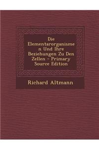 Die Elementarorganismen Und Ihre Beziehungen Zu Den Zellen