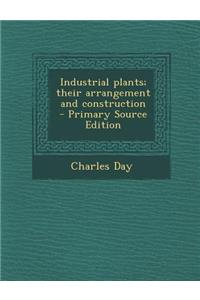 Industrial Plants; Their Arrangement and Construction