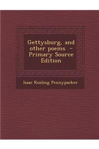 Gettysburg, and Other Poems