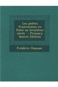 Les Poetes Franciscains En Italie Au Treizieme Siecle (Primary Source)
