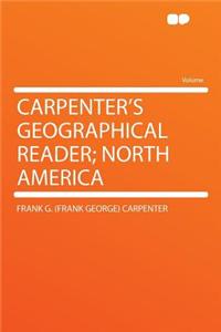 Carpenter's Geographical Reader; North America