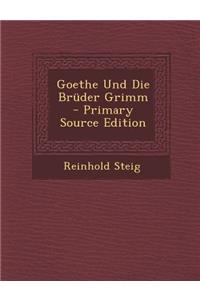 Goethe Und Die Bruder Grimm