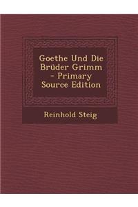 Goethe Und Die Bruder Grimm