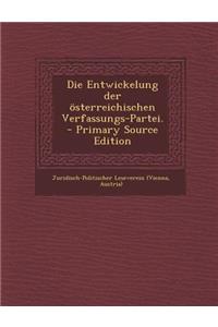 Die Entwickelung Der Osterreichischen Verfassungs-Partei.