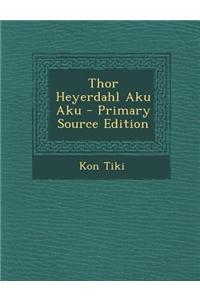 Thor Heyerdahl Aku Aku