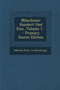 Munchener Hundert Und Eins, Volume 1... - Primary Source Edition