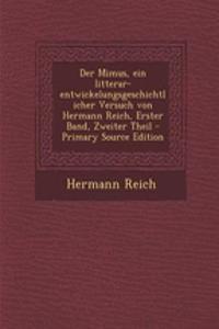 Der Mimus, Ein Litterar- Entwickelungsgeschichtlicher Versuch Von Hermann Reich, Erster Band, Zweiter Theil