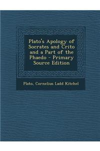 Plato's Apology of Socrates and Crito and a Part of the Phaedo