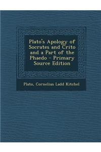 Plato's Apology of Socrates and Crito and a Part of the Phaedo