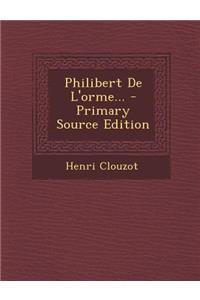 Philibert De L'orme...