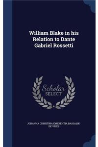 William Blake in his Relation to Dante Gabriel Rossetti
