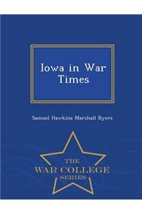 Iowa in War Times - War College Series