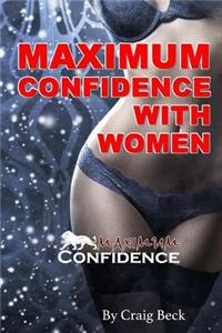 Maximum Confidence with Women