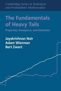 Fundamentals of Heavy Tails: Properties, Emergence, and Estimation