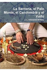 Santería, el Palo Monte, el Candomblé y el Vudú