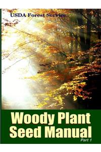 The Woody Plant Seed Manual Part I
