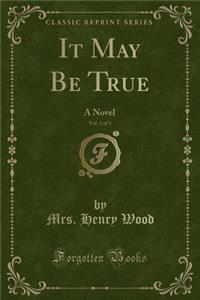 It May Be True, Vol. 3 of 3