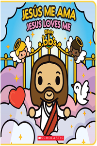 Bible Bb's: Jesús Me Ama / Jesus Loves Me (Scholastic Bilingual)