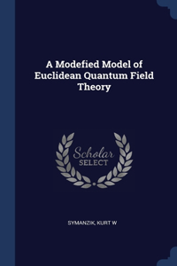 Modefied Model of Euclidean Quantum Field Theory