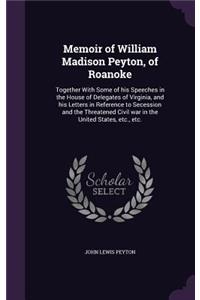 Memoir of William Madison Peyton, of Roanoke