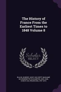 The History of France from the Earliest Times to 1848 Volume 8