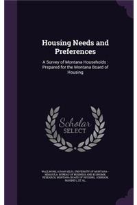 Housing Needs and Preferences: A Survey of Montana Households: Prepared for the Montana Board of Housing