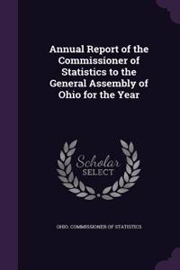 Annual Report of the Commissioner of Statistics to the General Assembly of Ohio for the Year