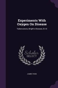 Experiments with Oxygen on Disease