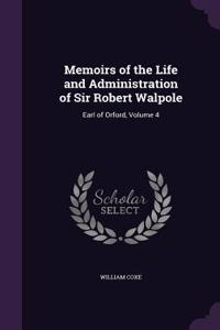 Memoirs of the Life and Administration of Sir Robert Walpole