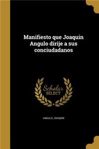 Manifiesto que Joaquin Angulo dirije a sus conciudadanos