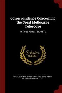 Correspondence Concerning the Great Melbourne Telescope