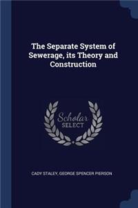 The Separate System of Sewerage, Its Theory and Construction