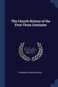 Church History of the First Three Centuries