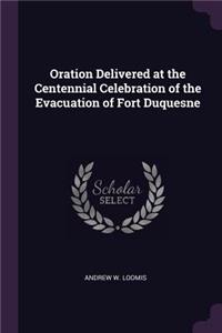 Oration Delivered at the Centennial Celebration of the Evacuation of Fort Duquesne