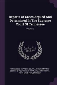 Reports of Cases Argued and Determined in the Supreme Court of Tennessee; Volume 9