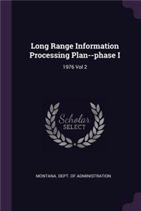 Long Range Information Processing Plan--Phase I