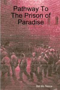 Pathway To The Prison of Paradise