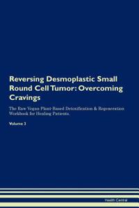 Reversing Desmoplastic Small Round Cell Tumor