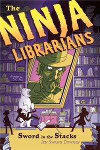 The Ninja Librarians: Sword in the Stacks