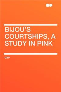 Bijou's Courtships, a Study in Pink