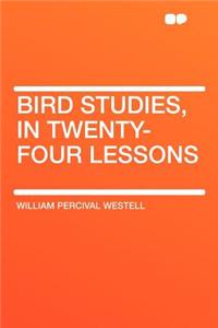 Bird Studies, in Twenty-Four Lessons