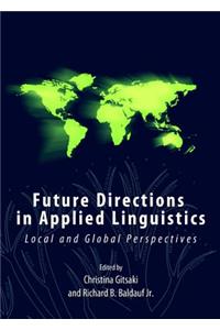 Future Directions in Applied Linguistics: Local and Global Perspectives