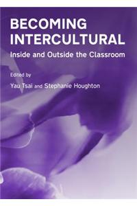 Becoming Intercultural: Inside and Outside the Classroom