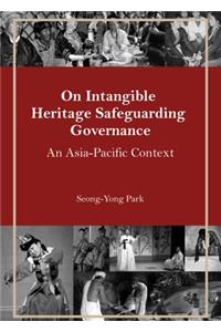 On Intangible Heritage Safeguarding Governance: An Asia-Pacific Context