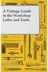 A Vintage Guide to the Workshop Lathe and Tools